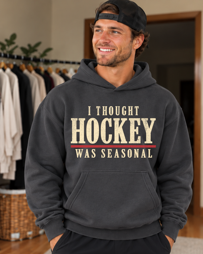 I thought Hockey was Seasonal Hoodie