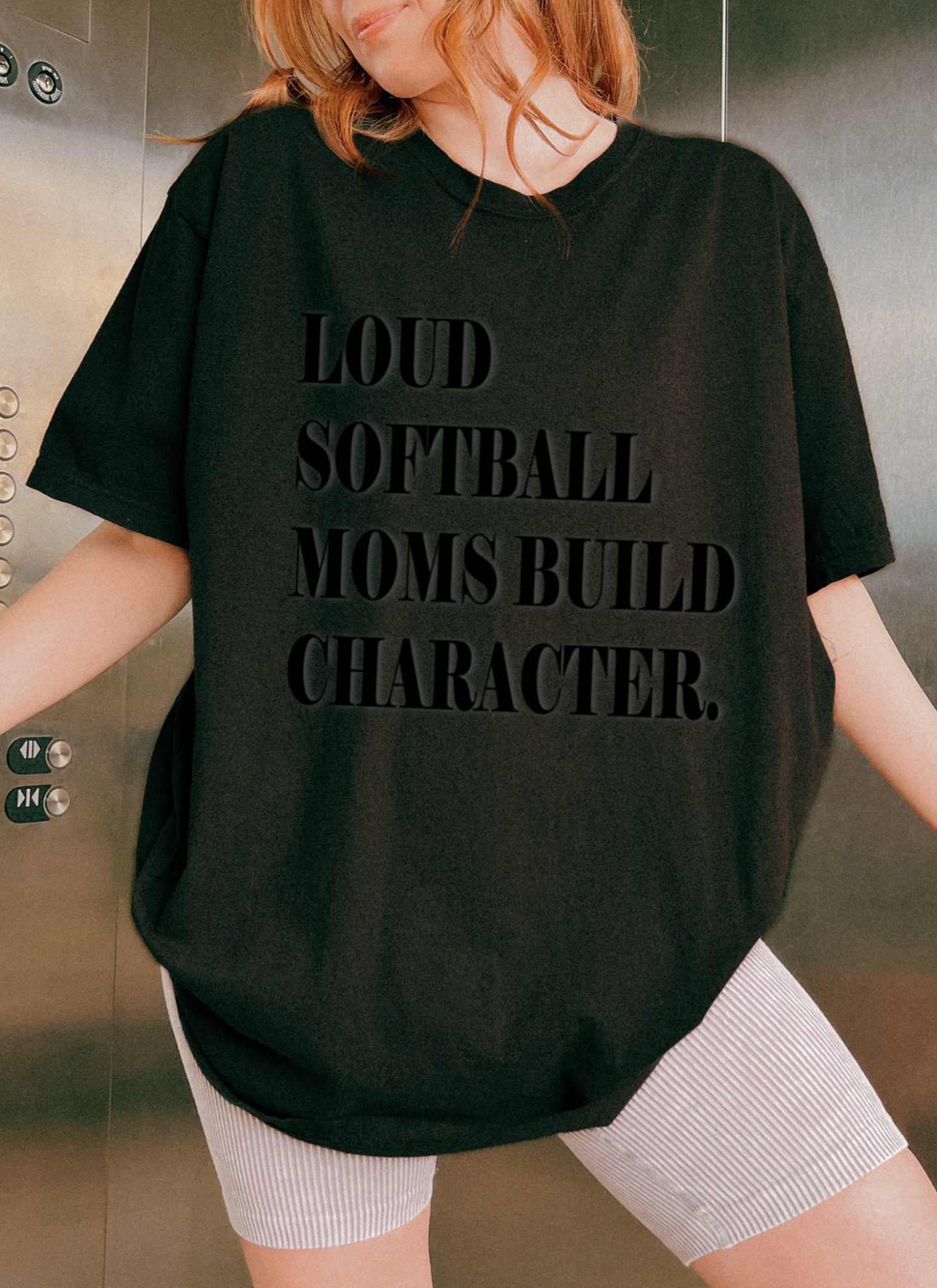 Loud Moms Build Character. Shirt