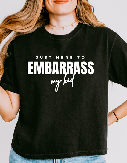 Just Here To Embarrass My Kid Boxy Tee