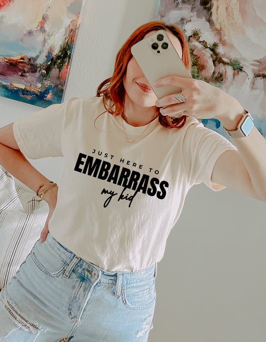 Just Here To Embarrass My Kid Tshirt