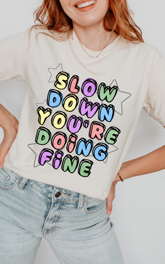 Slow Down Your Doing Fine