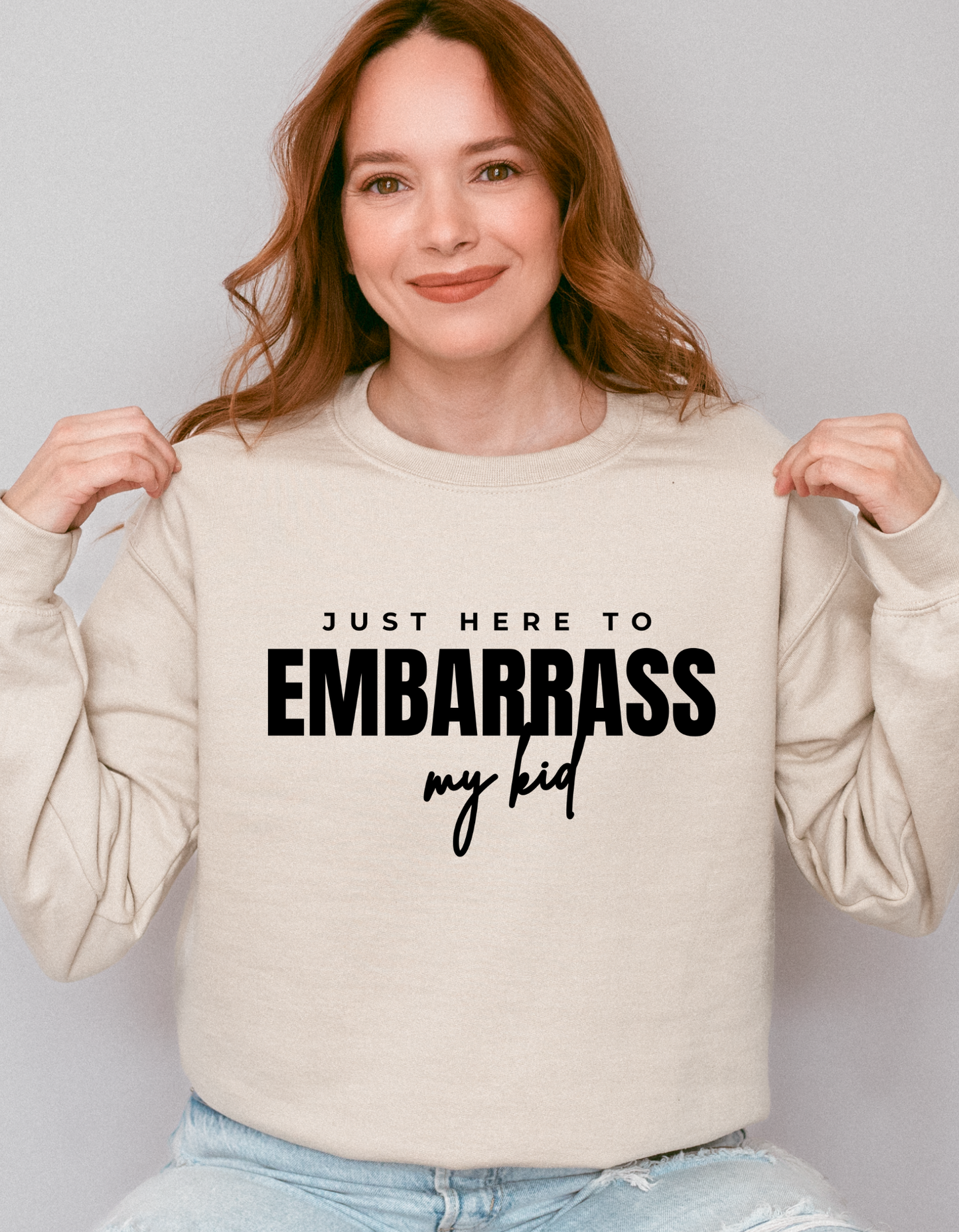 Just Here To Embarrass My Kid Crewneck