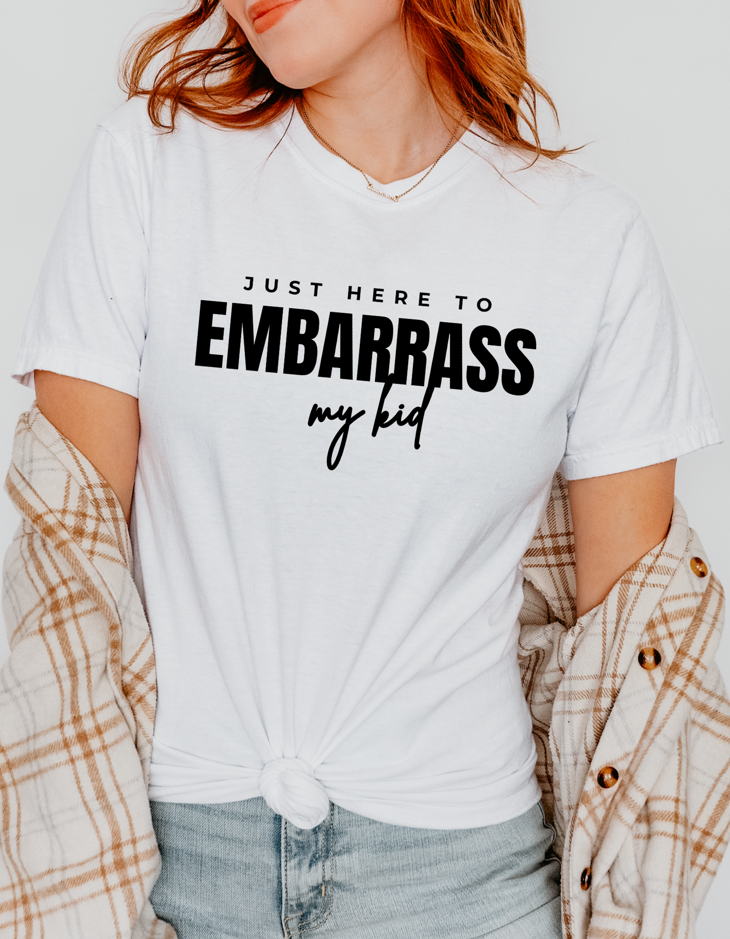 Just Here To Embarrass My Kid Tshirt